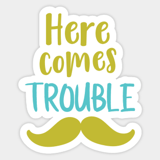 Here Comes Trouble, Mustache, Moustache Sticker